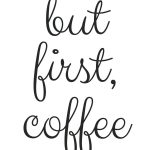 Free Printable! But First, Coffee | Random Fun Things | Pinterest   Free Printable Coffee Bar Signs