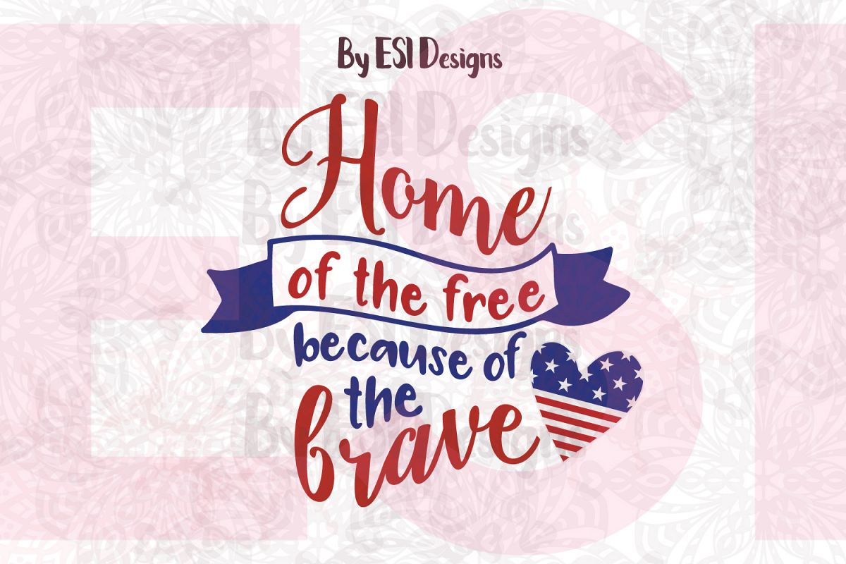 Home Of The Free Because Of The Brave - Printable And Cutting Files - Home Of The Free Because Of The Brave Printable