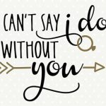 I Can T Say I Do Without You Free Template Il 340×270.1223817120   I Can T Say I Do Without You Free Printable