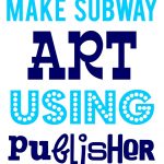 Make Subway Art Using Publisher   Free Printable Subway Art Template