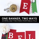One Free "believe" Banner, Two Ways | Everything Christmas   Free Printable Christmas Banner