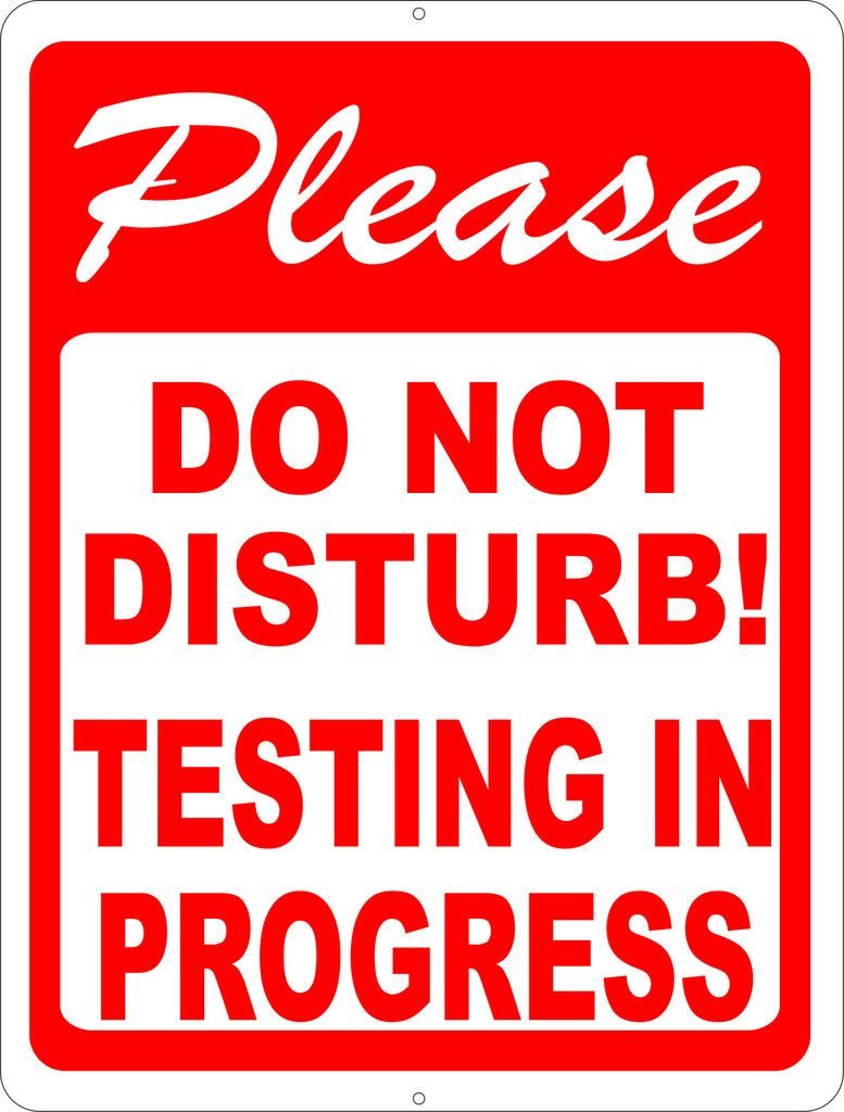 Please Do Not Disturb Testing In Progress Sign Test Signs Free