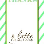 Thanks A "latte" Teacher Appreciation Gift Idea With Free Printable   Thanks A Latte Free Printable Card