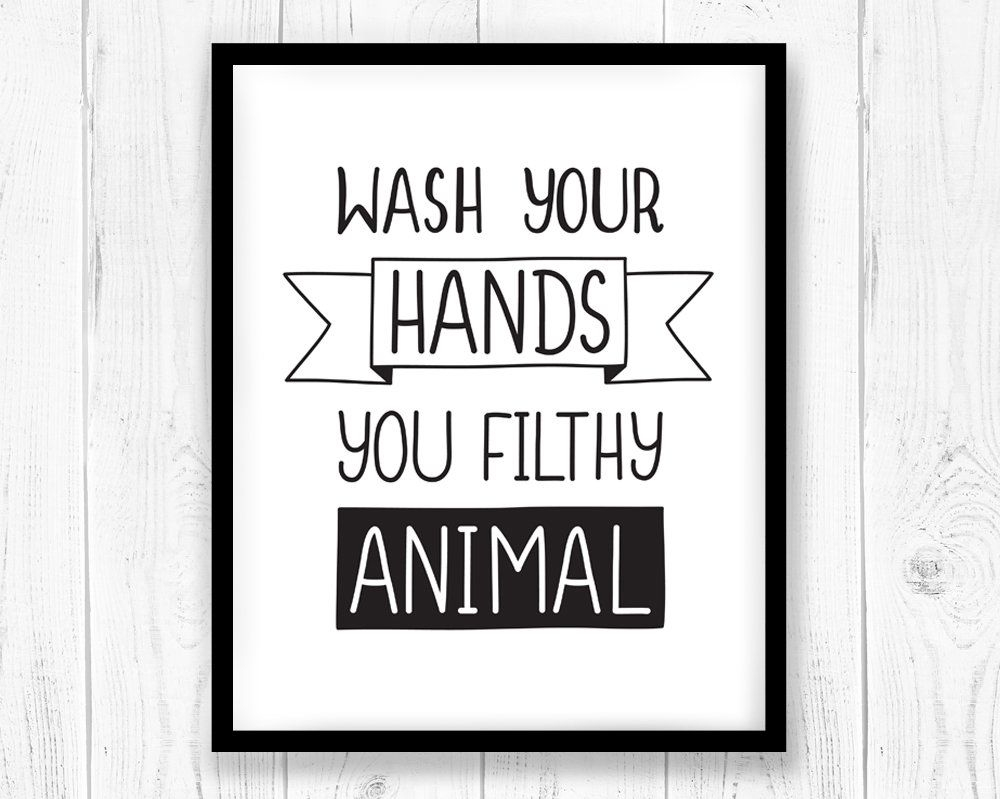 Wash Your Hands You Filthy Animal Printable Art, Bathroom Wall Art - Free Wash Your Hands Signs Printable